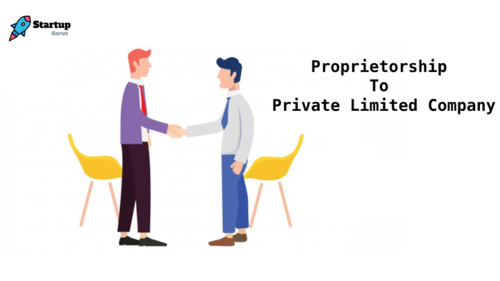 Proprietorship To Private Limited Company