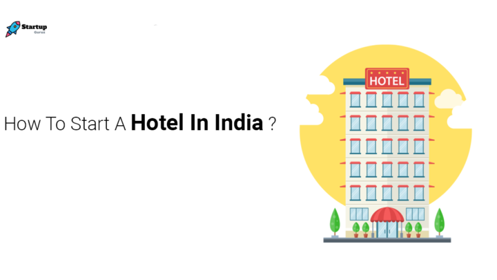 How to Start a Hotel Business in India