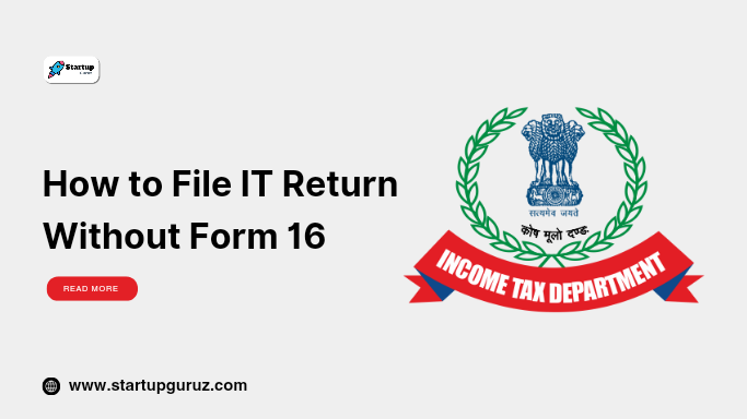 How to File IT Return Without Form 16