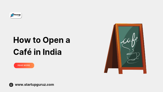 How to Open a Café in India